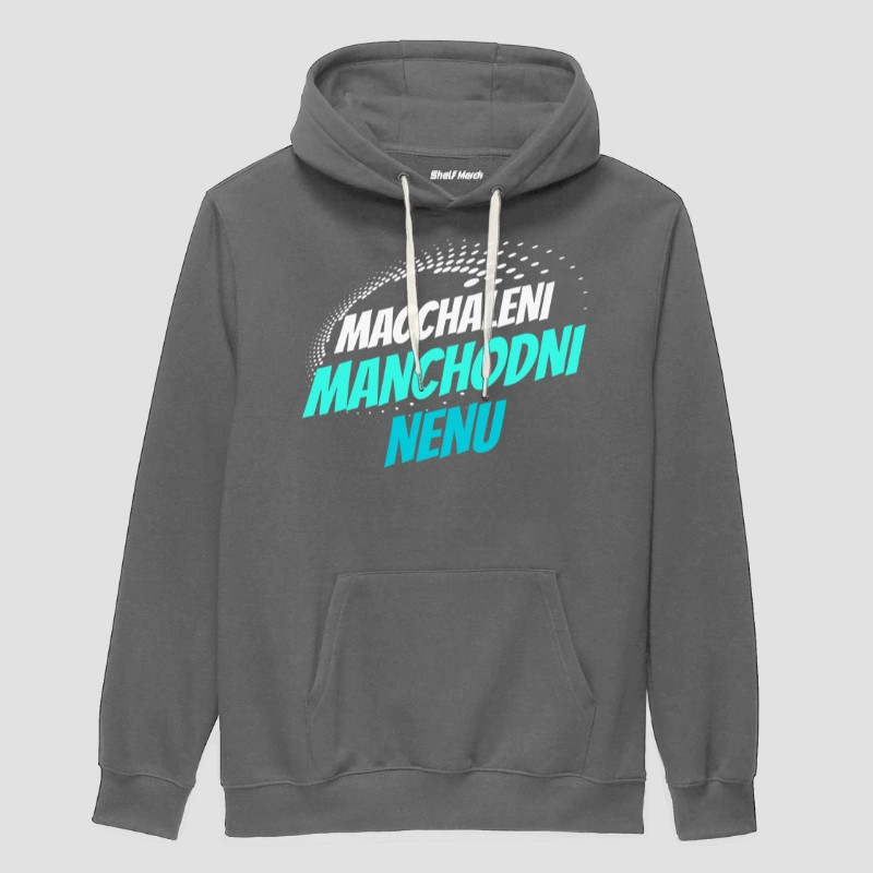 Macchaleni Manchodni Nenu Hoodie