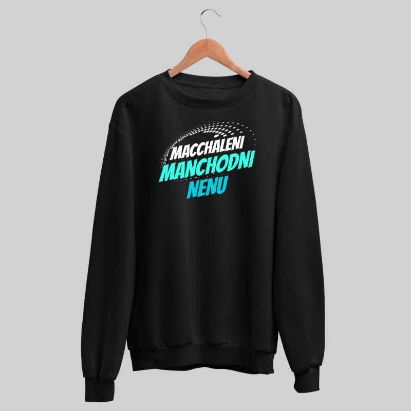 Macchaleni Manchodni Nenu Sweatshirt